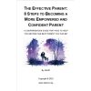 The Effective Parent: 8 Steps to Becoming a More Empowered and Confident Parent Digital E-Book
