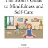 The Mom's Guide to Mindfulness and Self-Care Digital E-Book