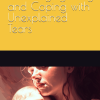 Understanding your Crying Baby and Coping with Unexplained Tears Digital E-Book